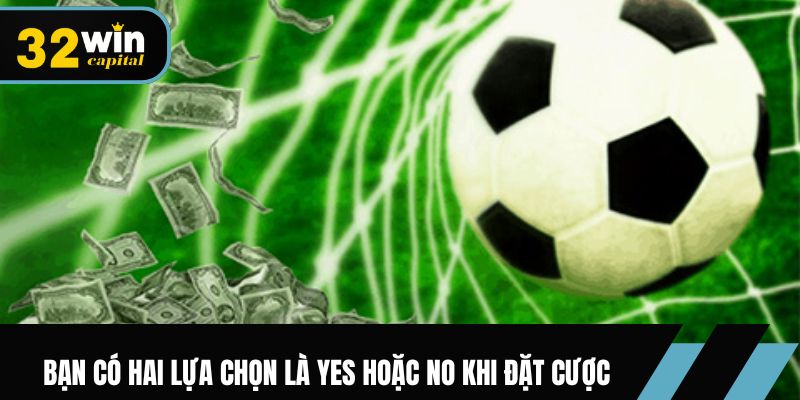 Khách hàng có hai lựa chọn là yes hoặc no khi đặt cược